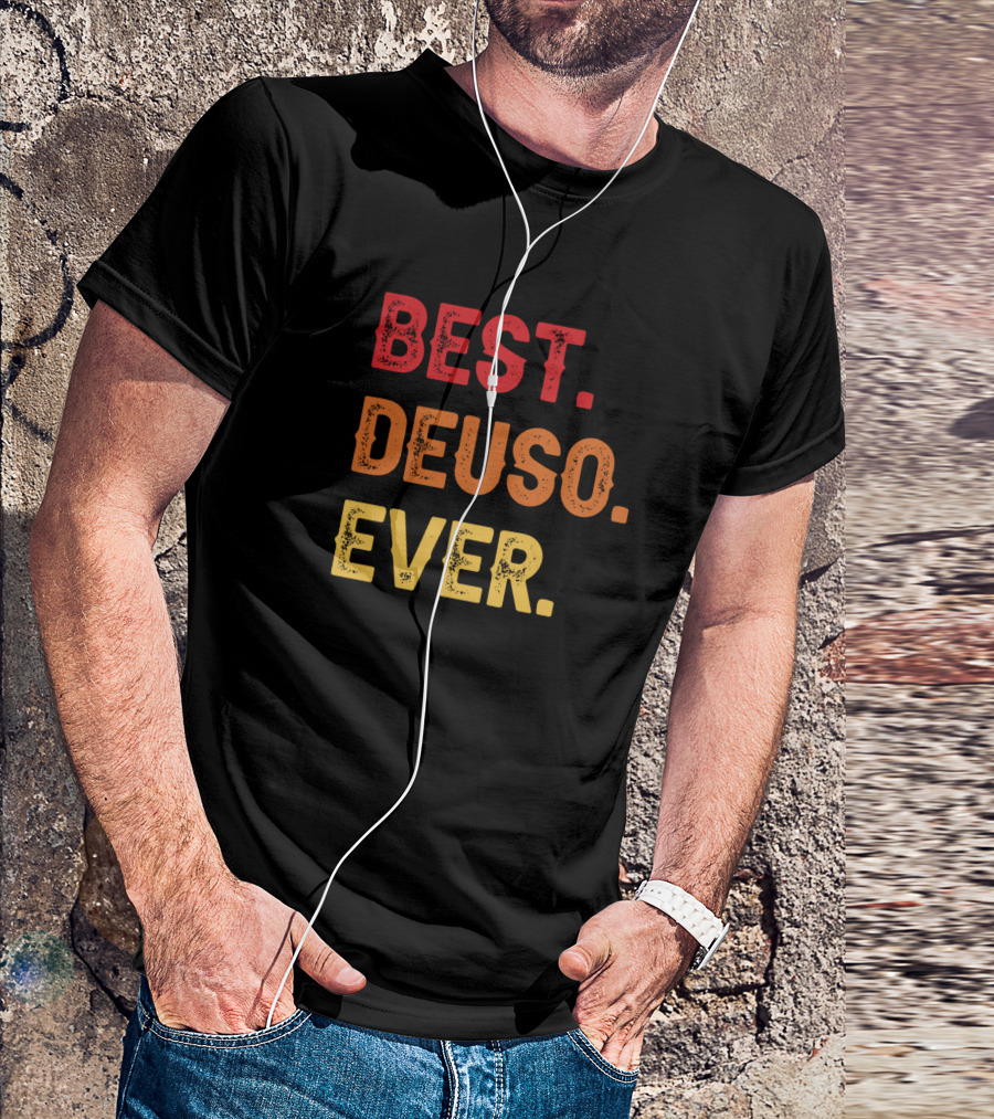 BEST DEUSO EVER DEUSO SECOND NAME DEUSO MIDDLE NAM T-Shirt