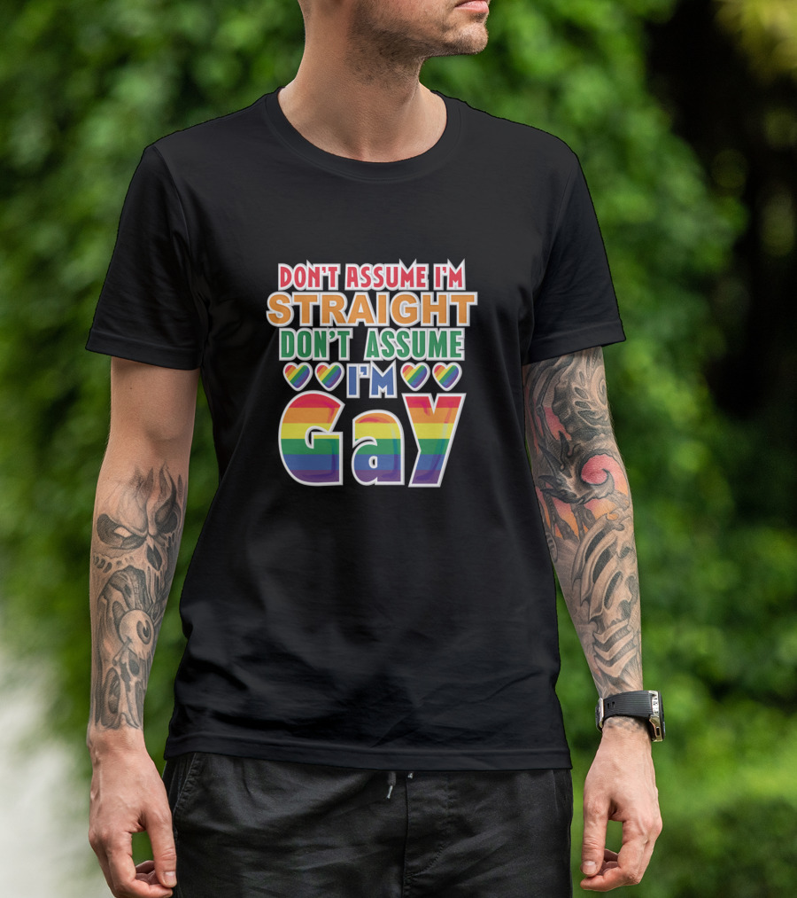 Don't Assume I'm Straight Don't Assume I'm Gay Rainbow Hearts Pride T-Shirt