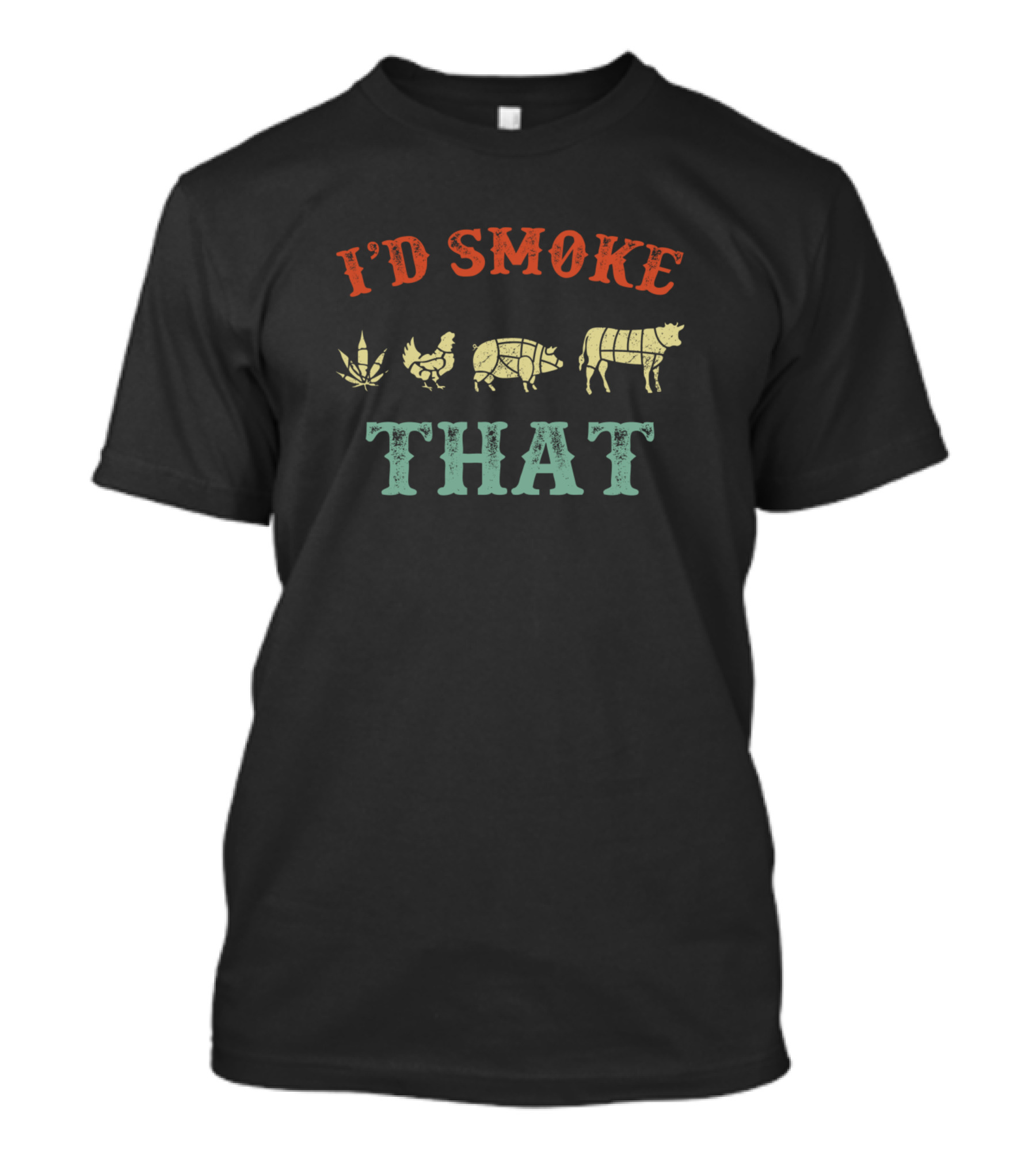 I'd Smoke That BBQ Cannabis Chicken Pig Cow T-Shirt