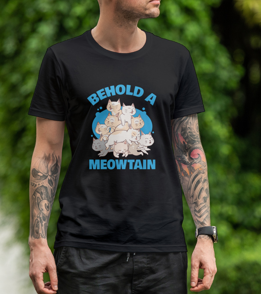 BEHOLD A MEOWTAIN Cat Lover T-Shirt
