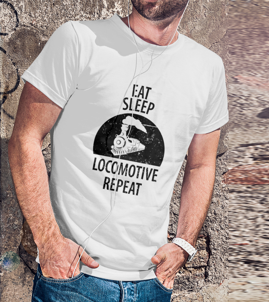 Eat Sleep Locomotive Repeat Train Railwayman Trains Driver T-Shirt