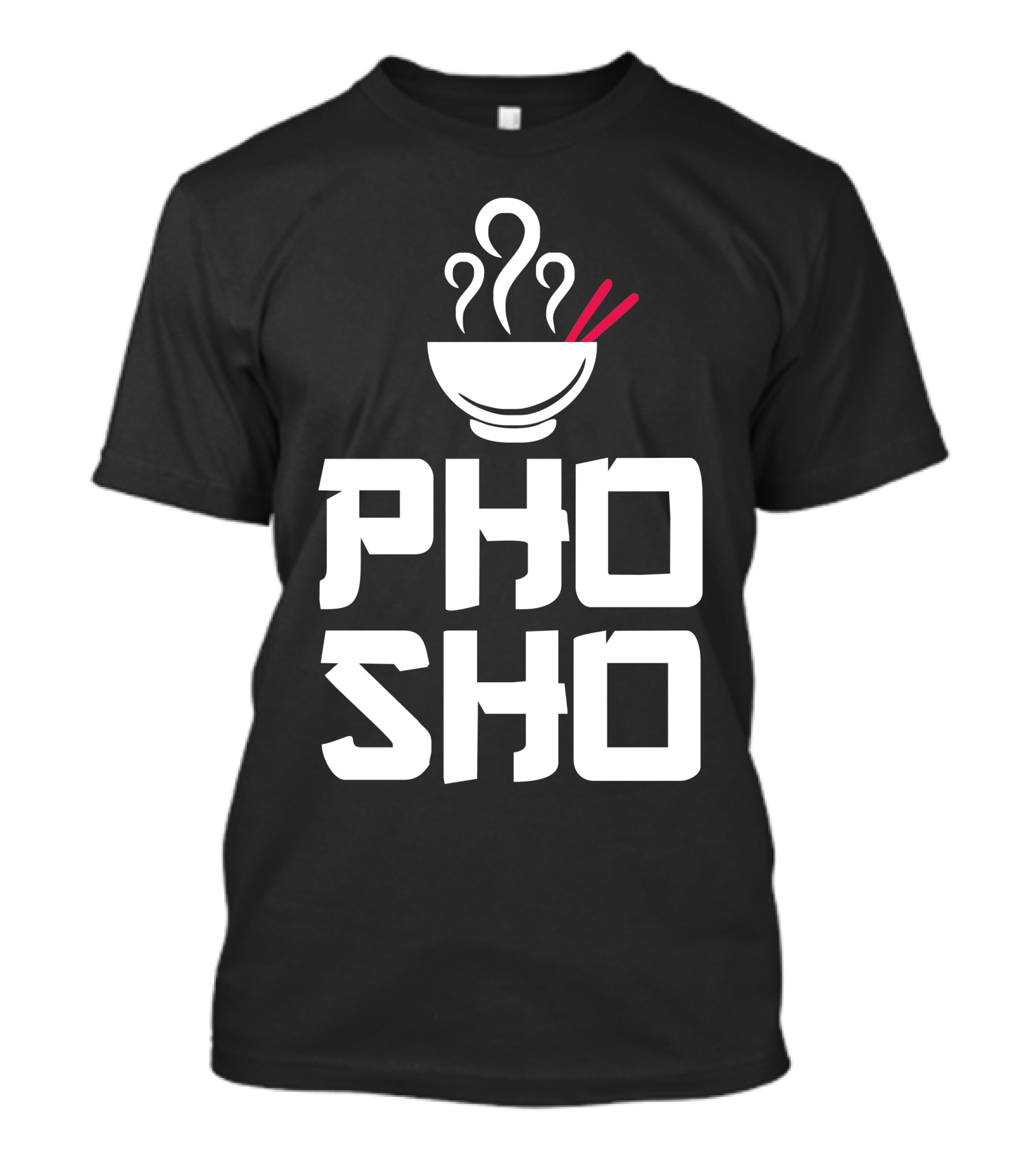 Pho Sho Asian Food Humor Chopsticks T-Shirt