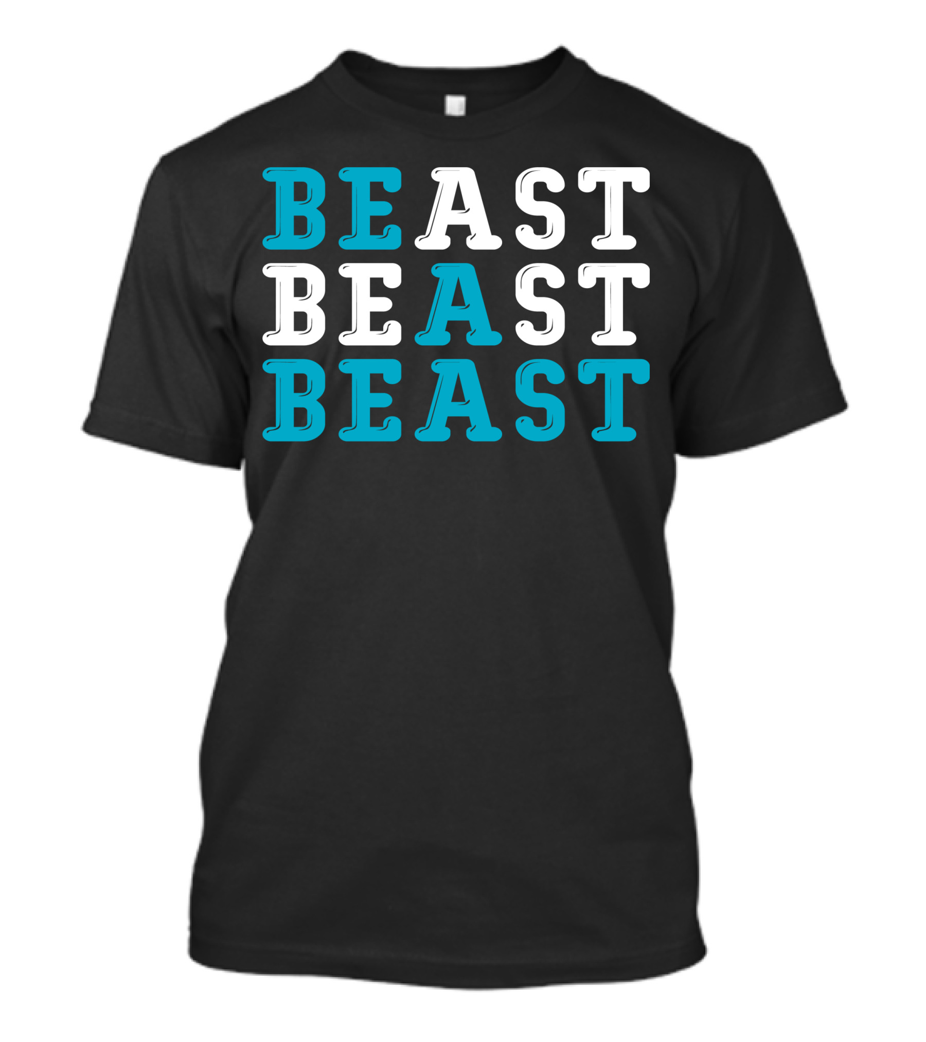 BE A BEAST BEAST BEAST T-Shirt