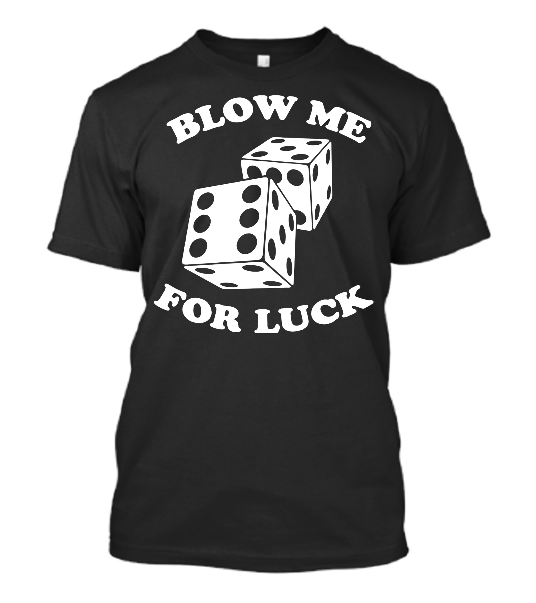 Blow Me For Luck Casino Dice Gaming T-Shirt