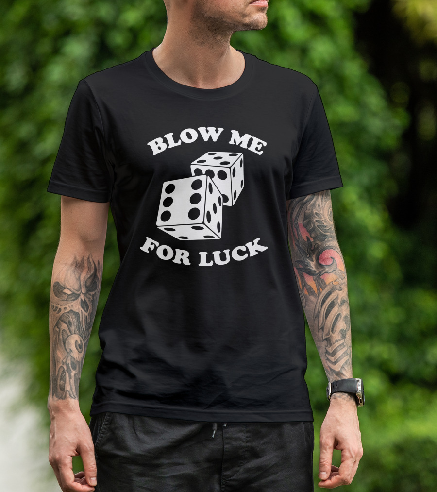 Blow Me For Luck Casino Dice Gaming T-Shirt