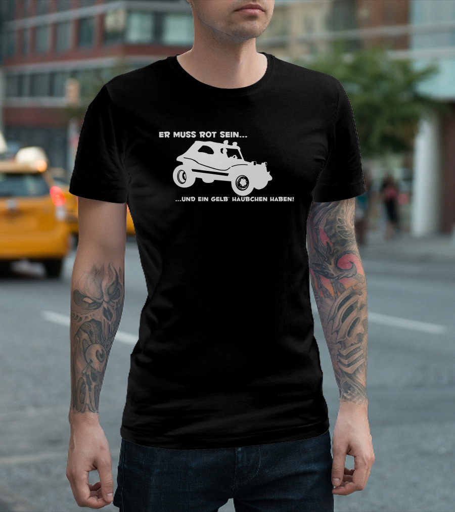 Er Muss Rot Sein Und Ein Gelb Häubchen Haben Buggy Wie Aus Dem Film Zwei Wie Pech T-Shirt