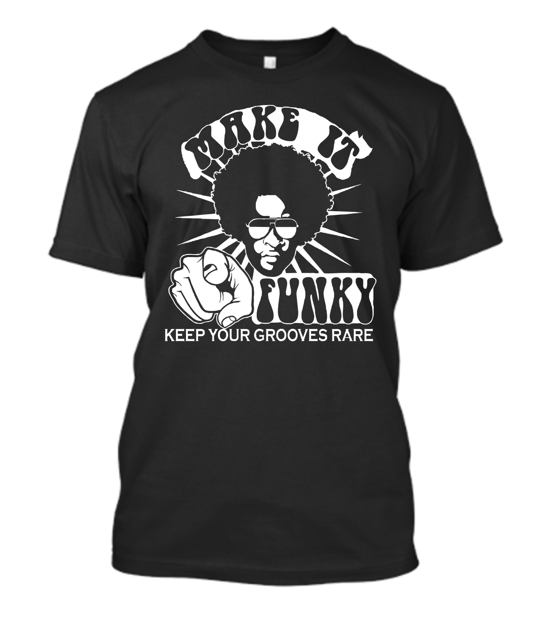 Make It Funky Keep Your Grooves Rare T-Shirt