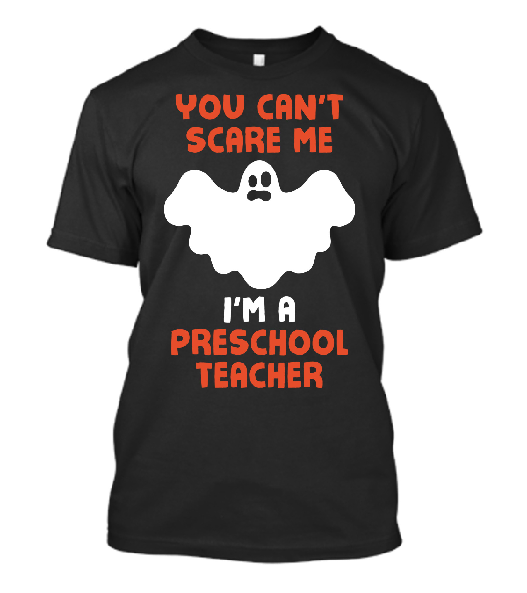You Can't Scare Me I'm A Preschool Teacher Halloween Ghost T-Shirt
