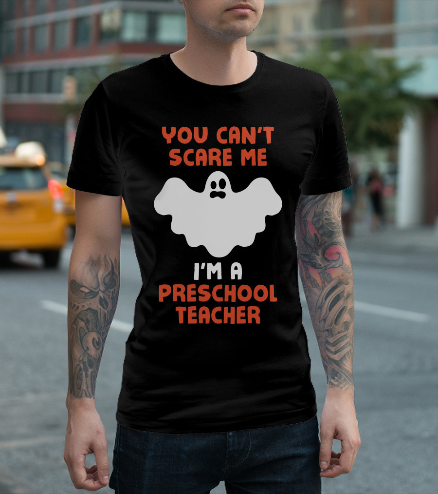 You Can't Scare Me I'm A Preschool Teacher Halloween Ghost T-Shirt