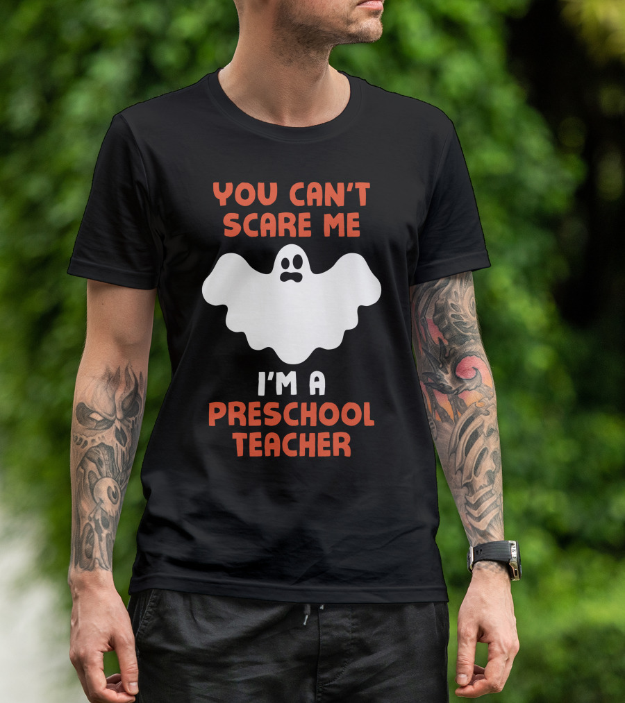You Can't Scare Me I'm A Preschool Teacher Halloween Ghost T-Shirt