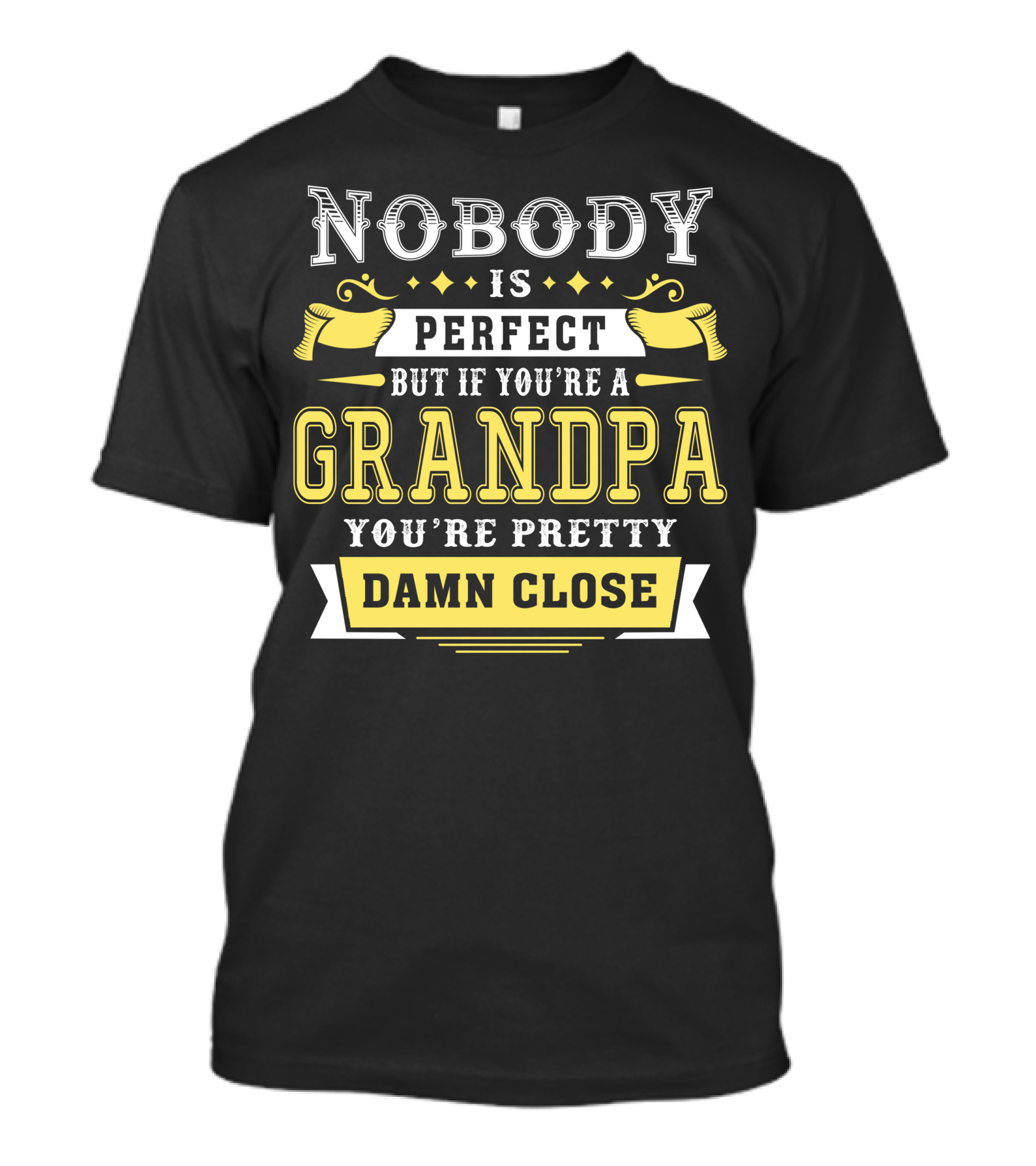 Nobody Is Perfect But If You’re A Grandpa You’re Pretty Damn Close T-Shirt