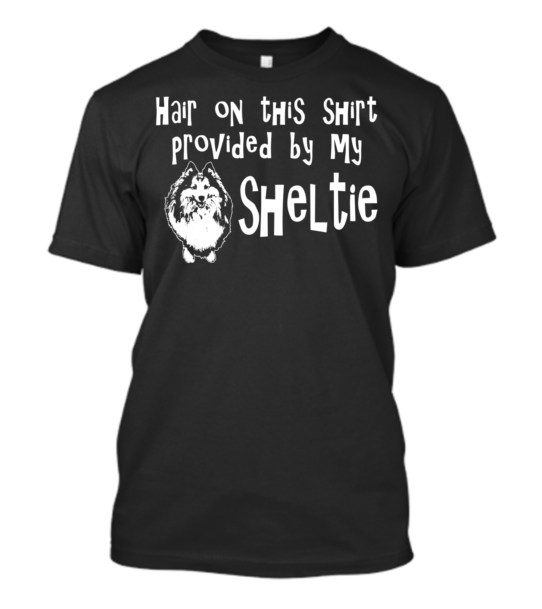 Hair On This Shirt Provided By My Sheltie T-Shirt