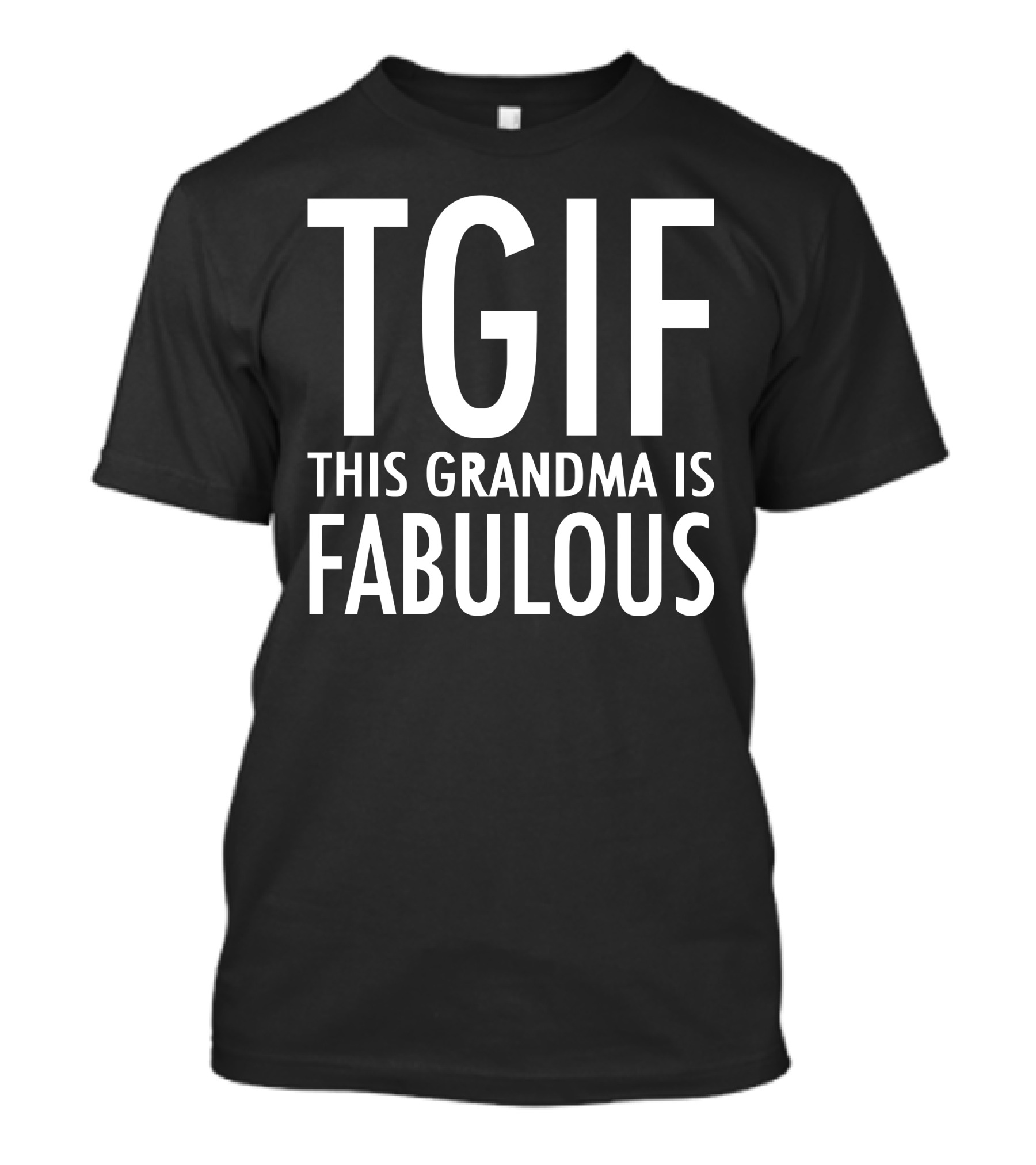 TGIF This Grandma Is Fabulous T-Shirt