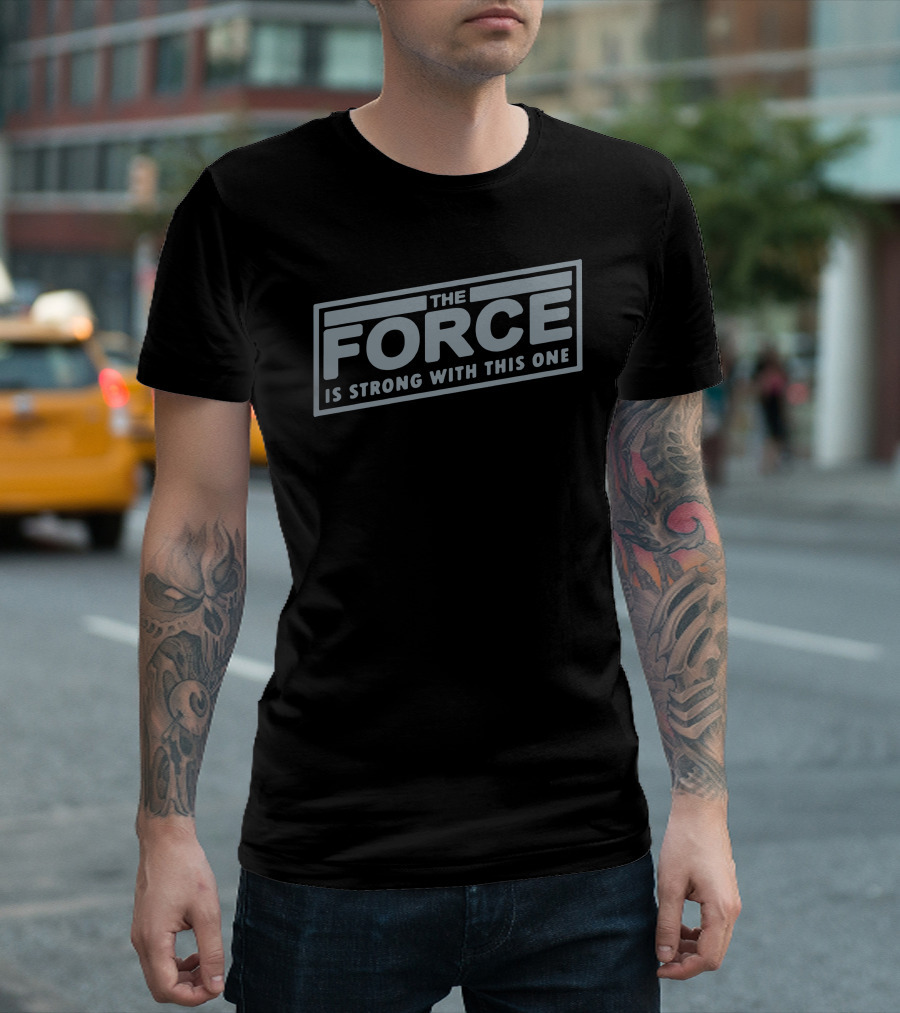 The Force Is Strong With This One Text T-Shirt