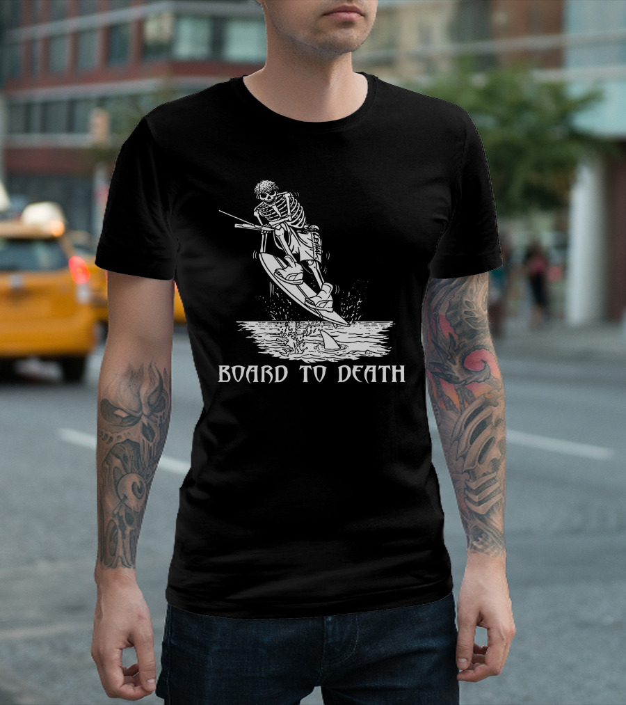 Board to Death Skeleton Wakeboarding Adventure T-Shirt