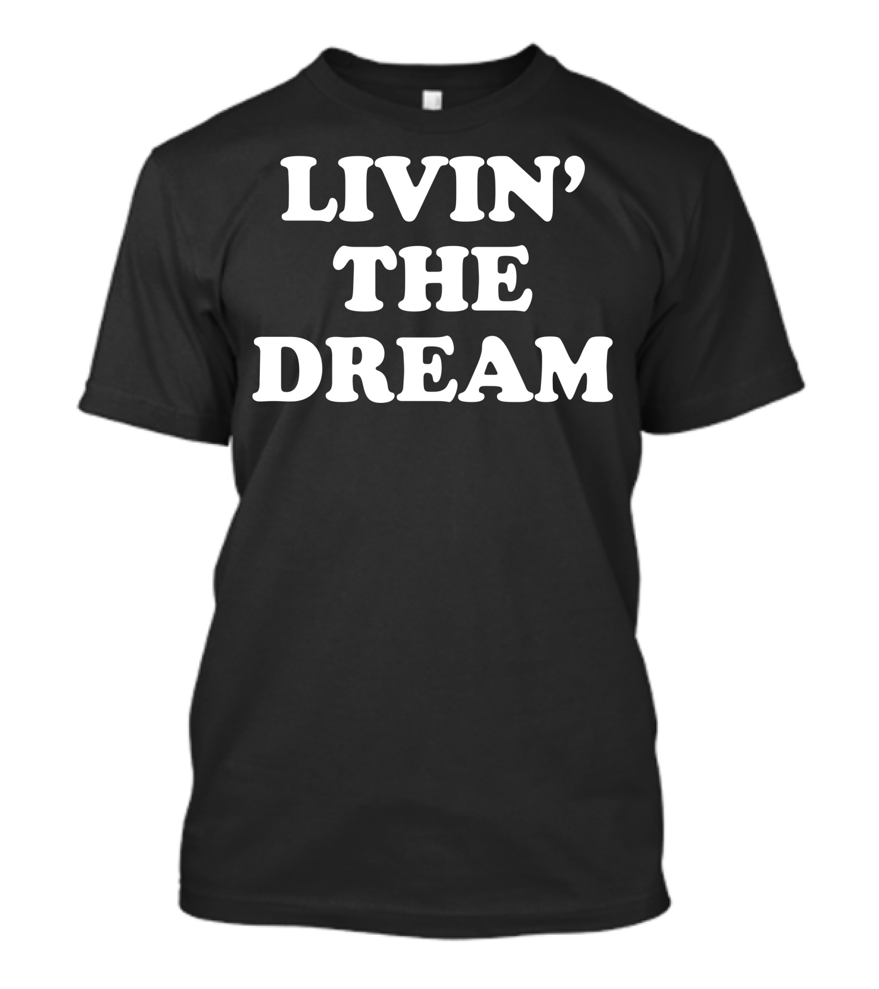 LIVIN' THE DREAM T-Shirt