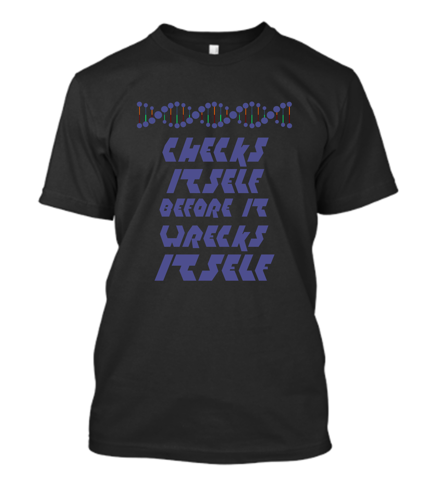 Checks Itself Before It Wrecks Itself DNA Genetics T-Shirt