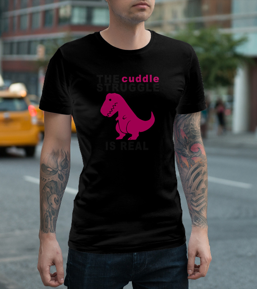 The Cuddle Struggle Is Real T Rex T-Shirt