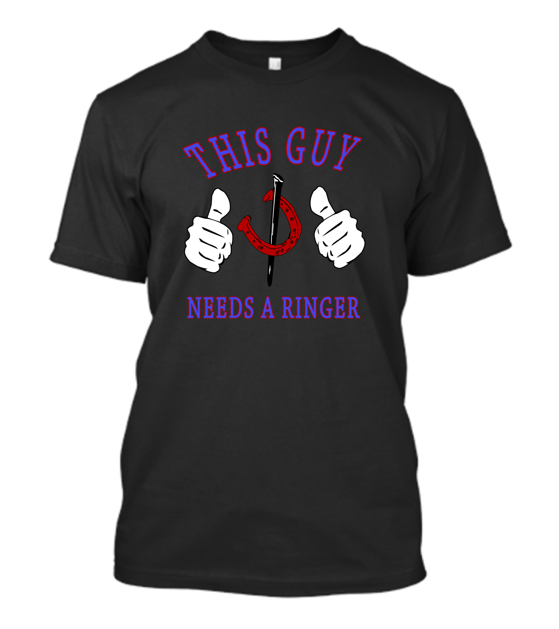 This Guy Needs A Ringer Horseshoe Thumbs Up T-Shirt
