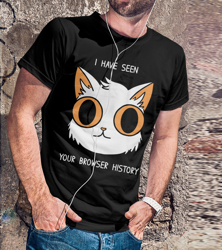 I Have Seen Your Browser History Cat T-Shirt