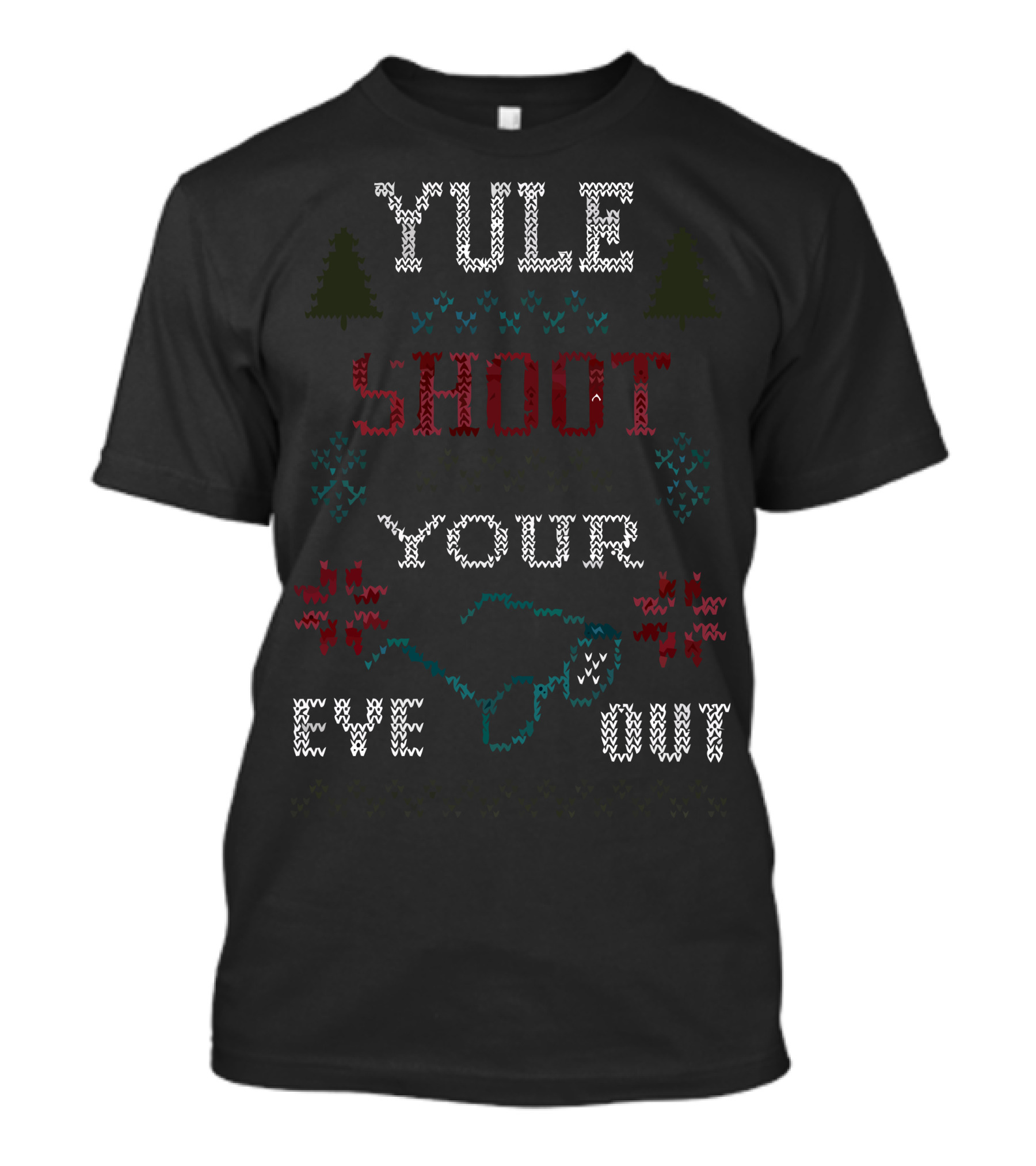 Yule Shoot Your Eye Out Ugly Christmas T-Shirt