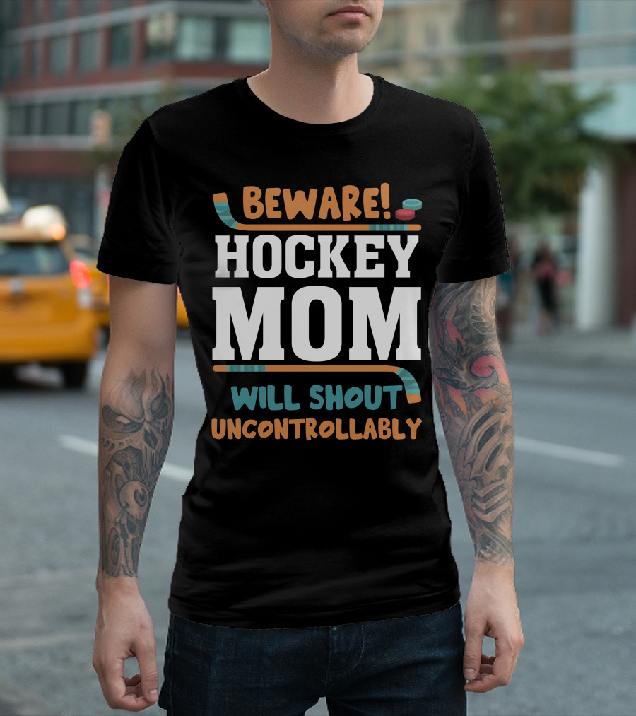Beware Hockey Mom Will Shout Uncontrollably Hockey Sticks Puck T-Shirt