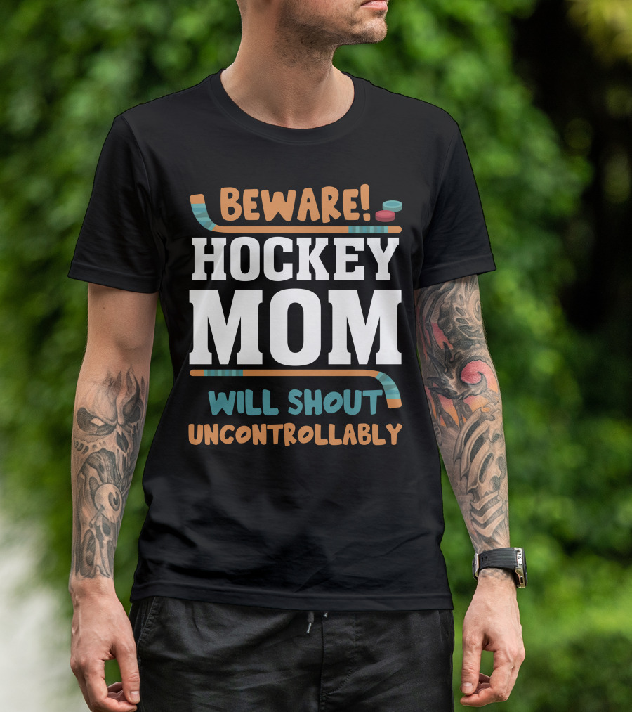 Beware Hockey Mom Will Shout Uncontrollably Hockey Sticks Puck T-Shirt