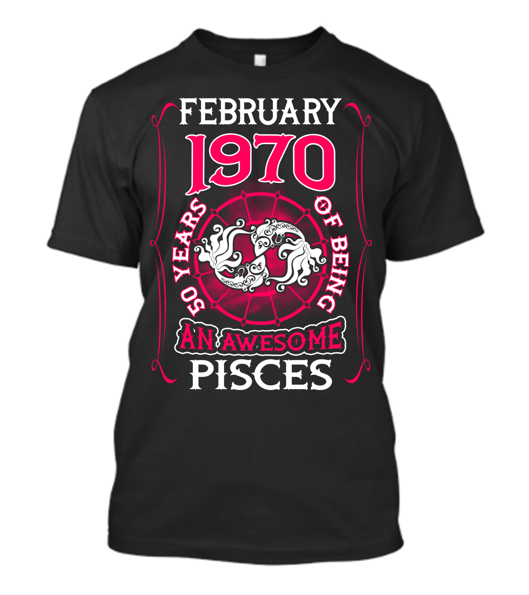 February 1970 50 Years Of Being An Awesome Pisces T-Shirt