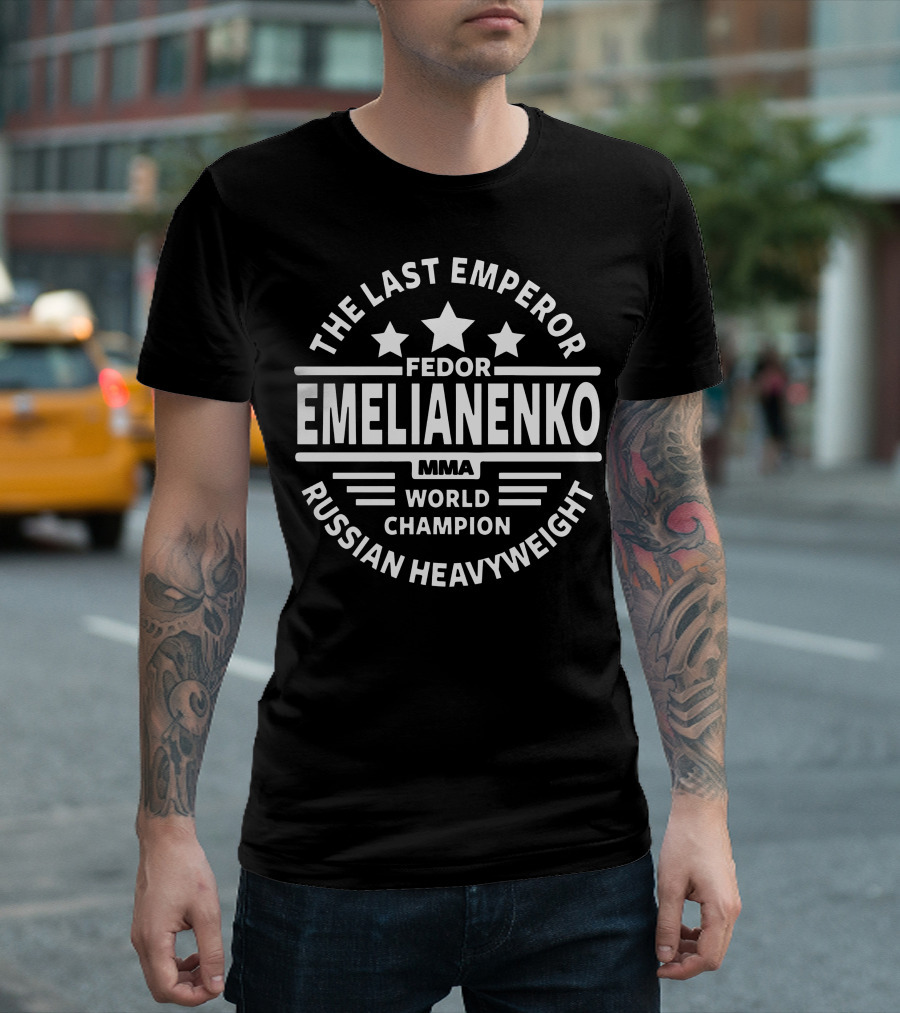 THE LAST EMPEROR FEDOR EMELIANENKO MMA WORLD CHAMPION RUSSIAN HEAVYWEIGHT T-Shirt