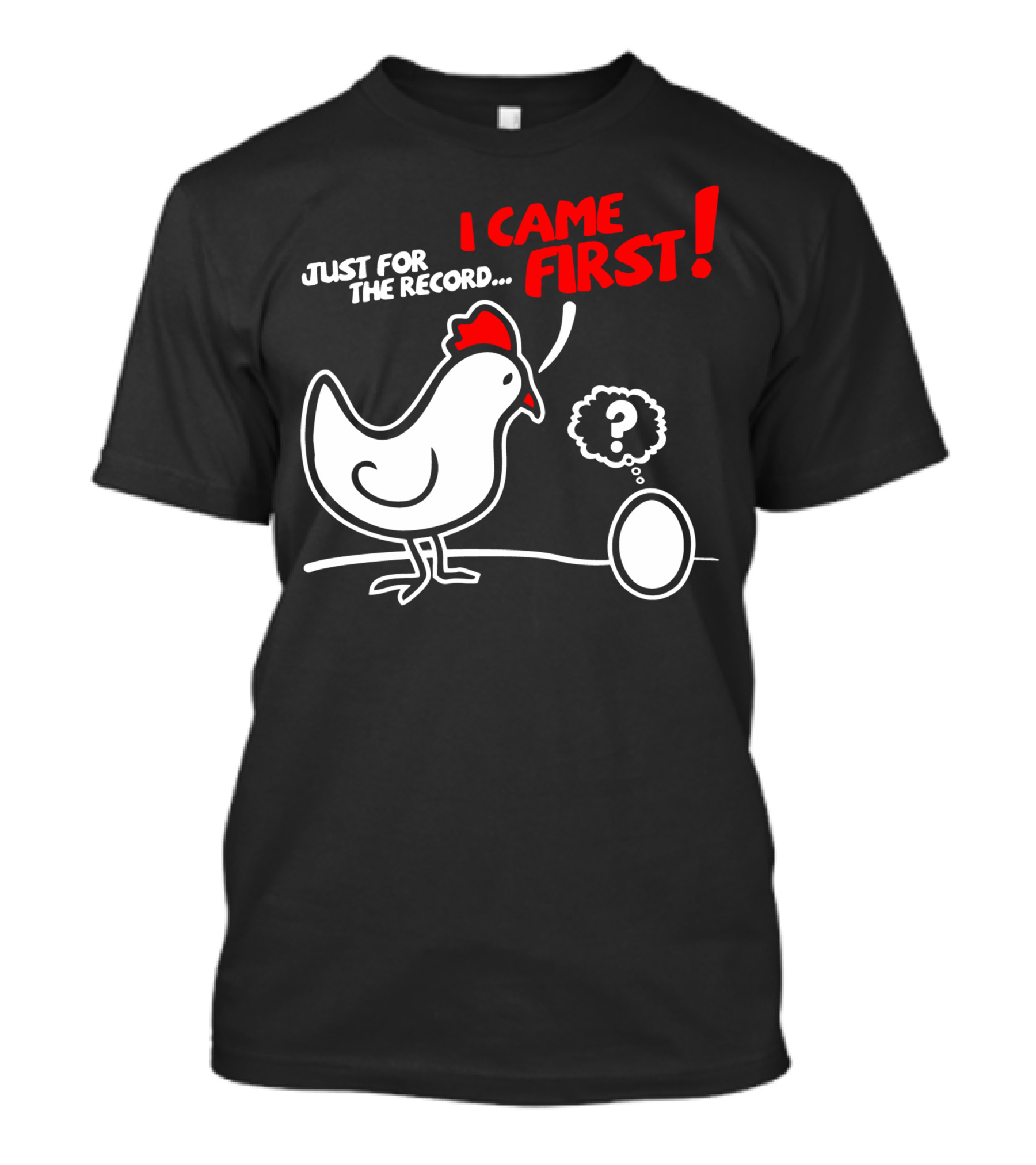 JUST FOR THE RECORD I CAME FIRST T-Shirt