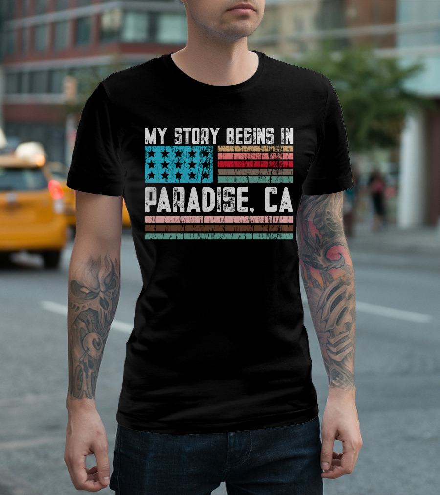 My Story Begins In Paradise CA Distressed Flag T-Shirt
