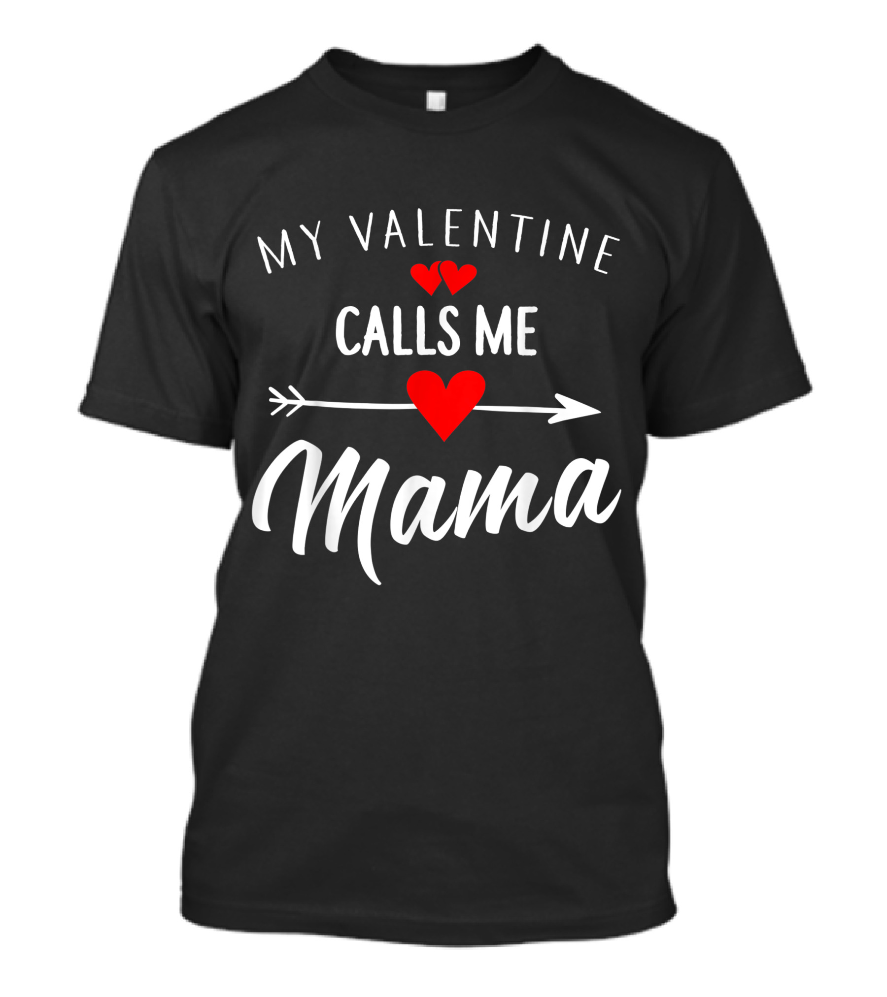 My Valentine Calls Me Mama Hearts And Arrow T-Shirt