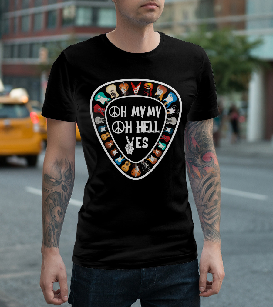 Oh My My Oh Hell Yes Guitar Pick Peace and Rock T-Shirt