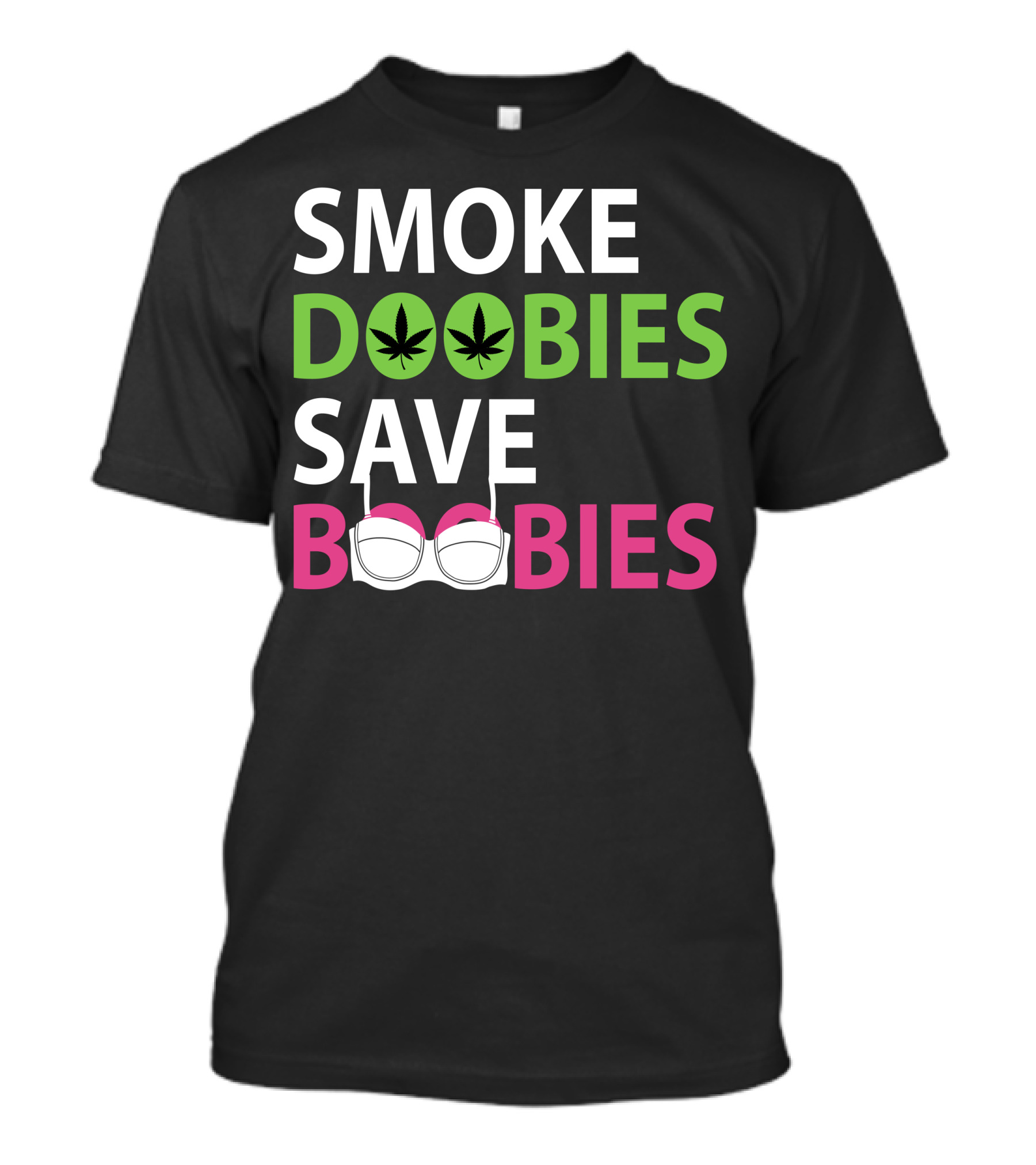 Smoke Doobies Save Boobies Weed Bra Awareness T-Shirt