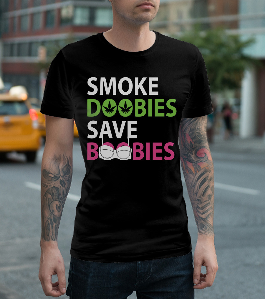 Smoke Doobies Save Boobies Weed Bra Awareness T-Shirt