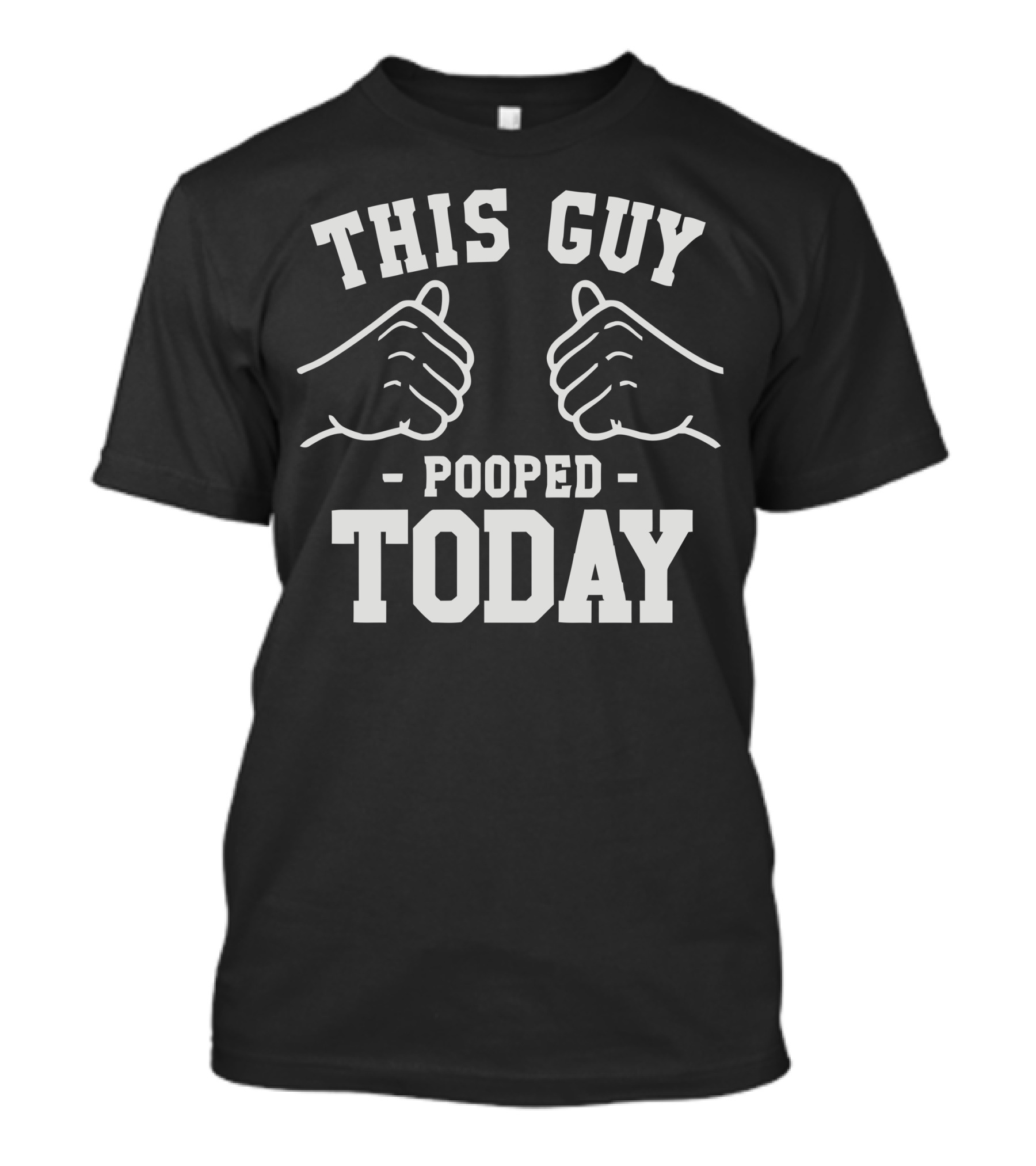 THIS GUY POOPED TODAY Thumbs Up Hands T-Shirt