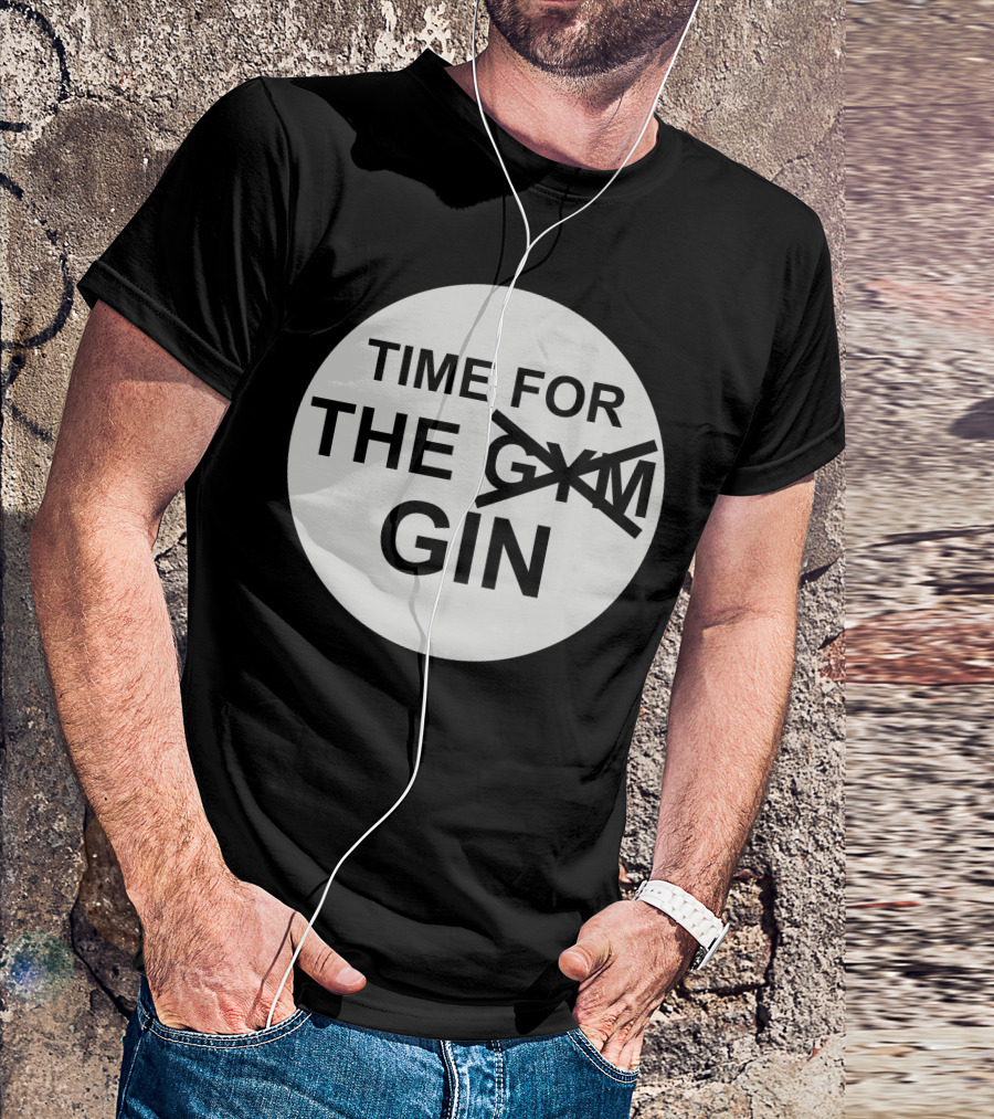 Time For The Gin Gym Gym Gin T-Shirt