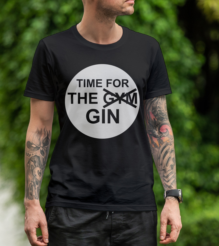 Time For The Gin Gym Gym Gin T-Shirt
