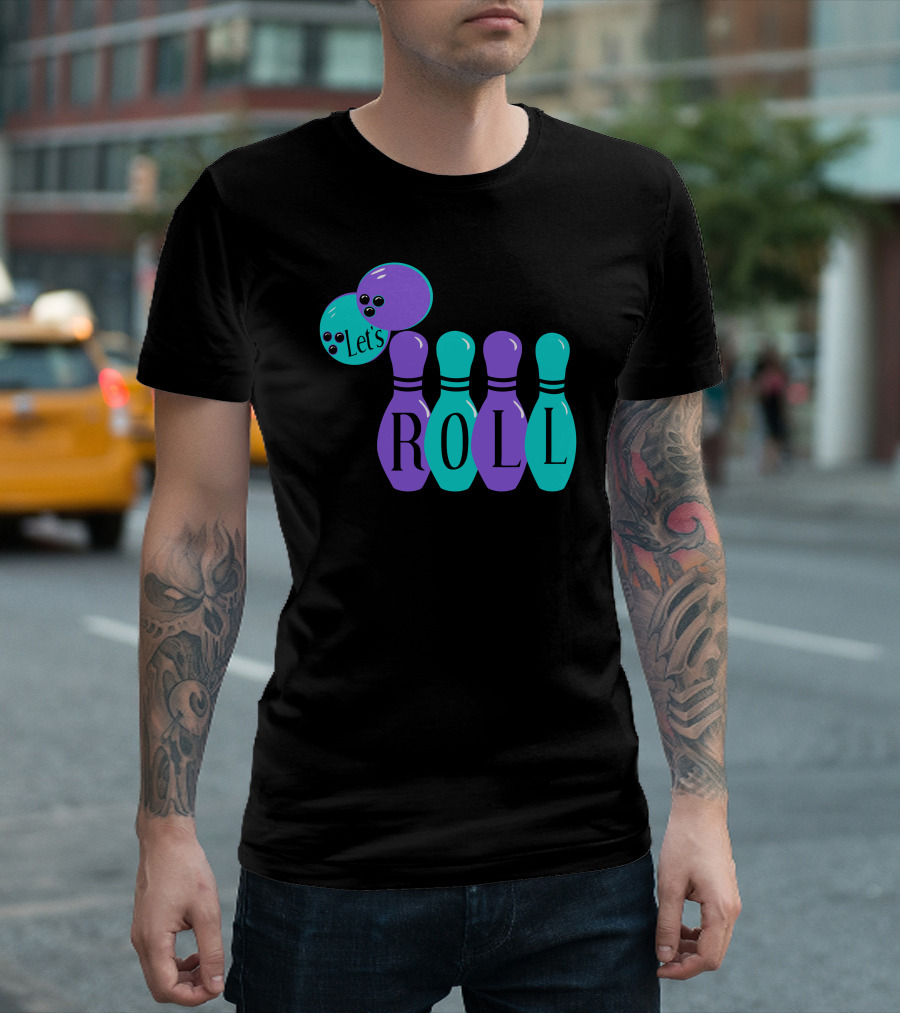 Let's Roll Bowling Pin Bowling Ball T-Shirt