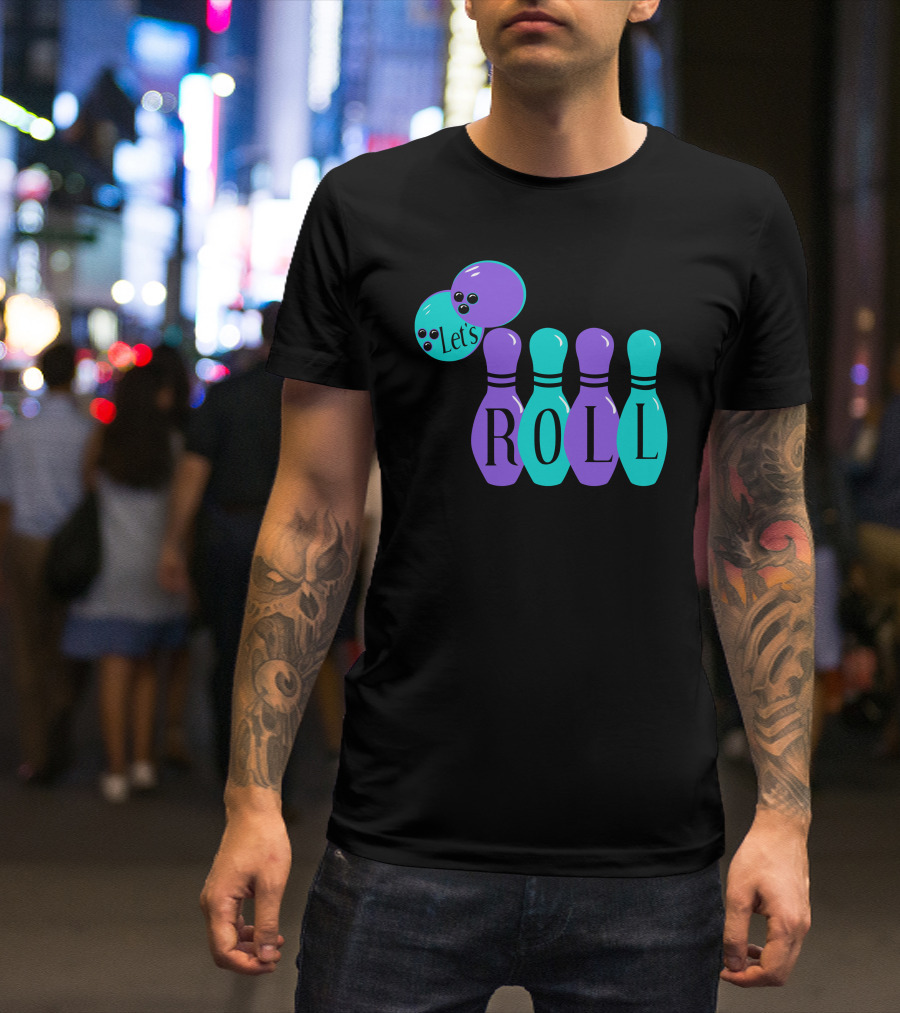 Let's Roll Bowling Pin Bowling Ball T-Shirt