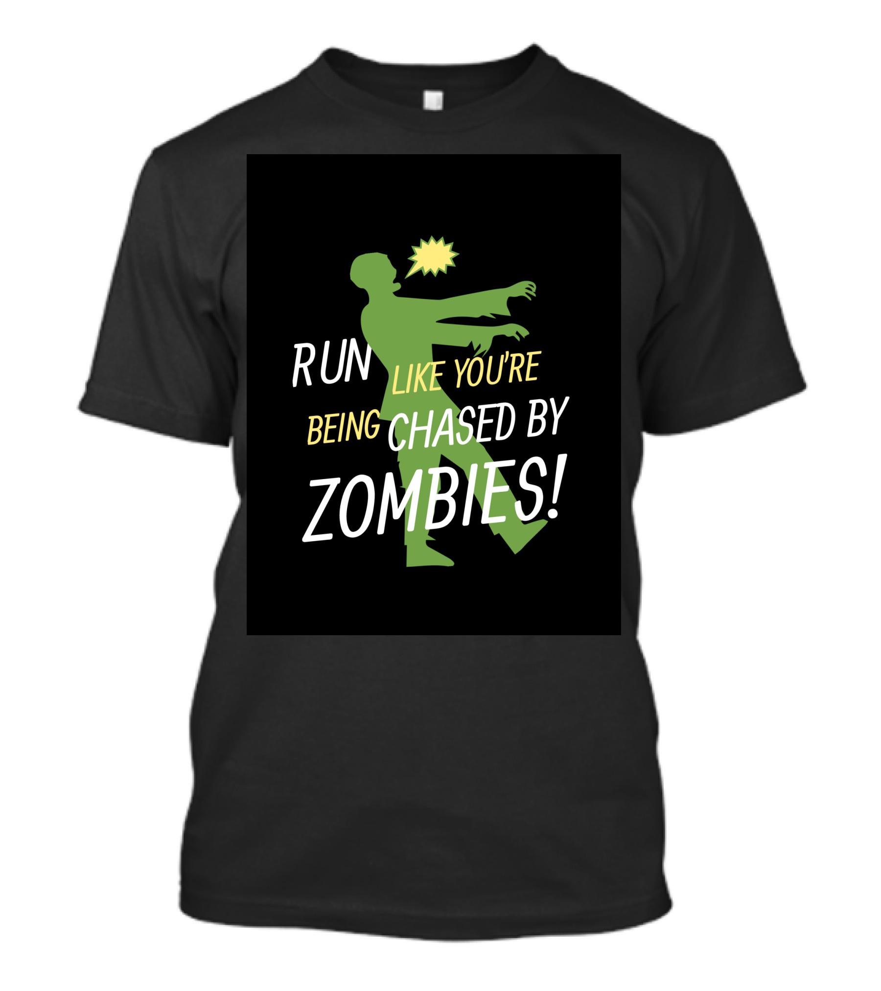 RUN LIKE YOU'RE BEING CHASED BY ZOMBIES T-Shirt