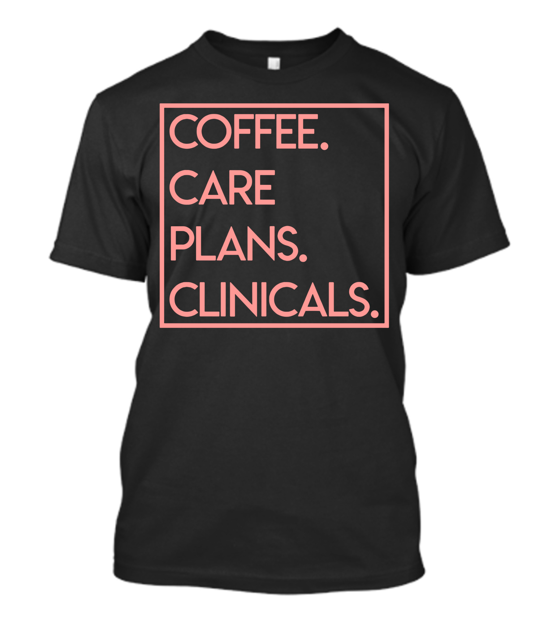 COFFEE CARE PLANS CLINICALS T-Shirt