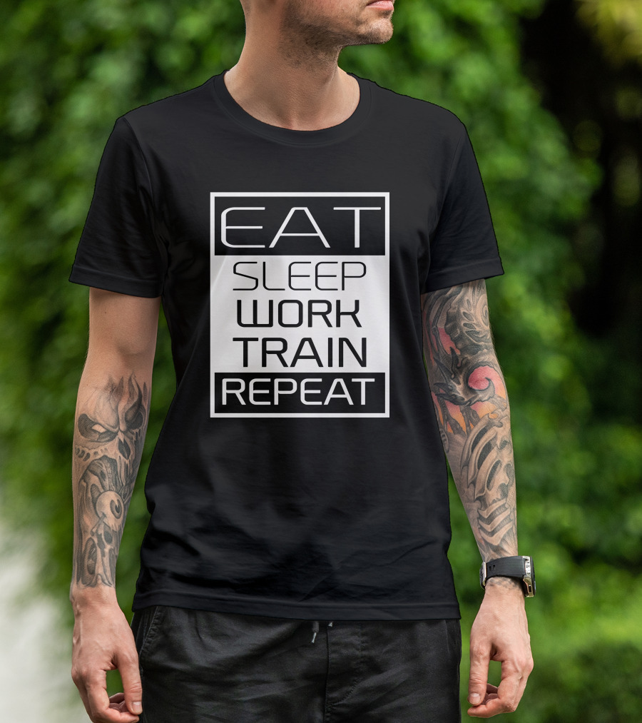 Eat Sleep Work Train Repeat Black And White Motivation T-Shirt