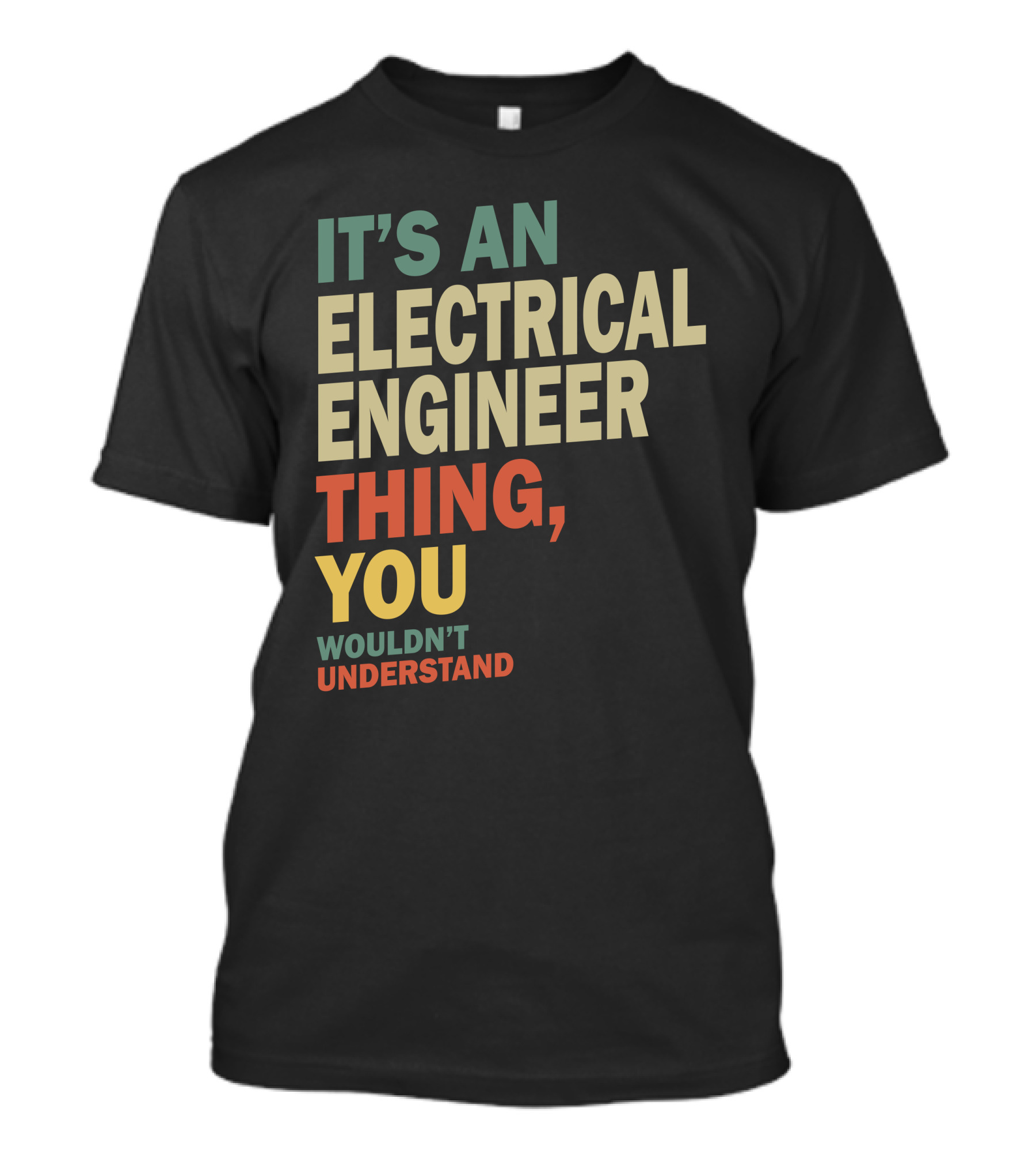 IT'S AN ELECTRICAL ENGINEER THING YOU WOULDN'T UNDERSTAND T-Shirt