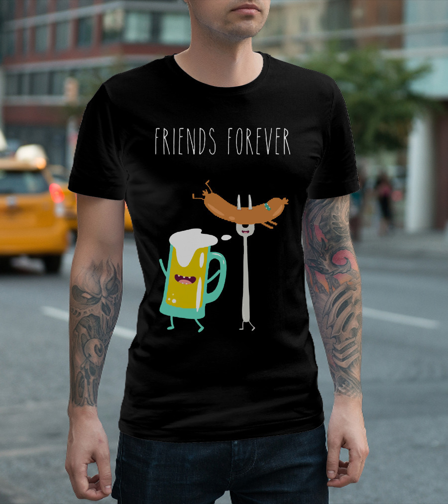 Friends Forever Funny Beer With Sausage T-Shirt