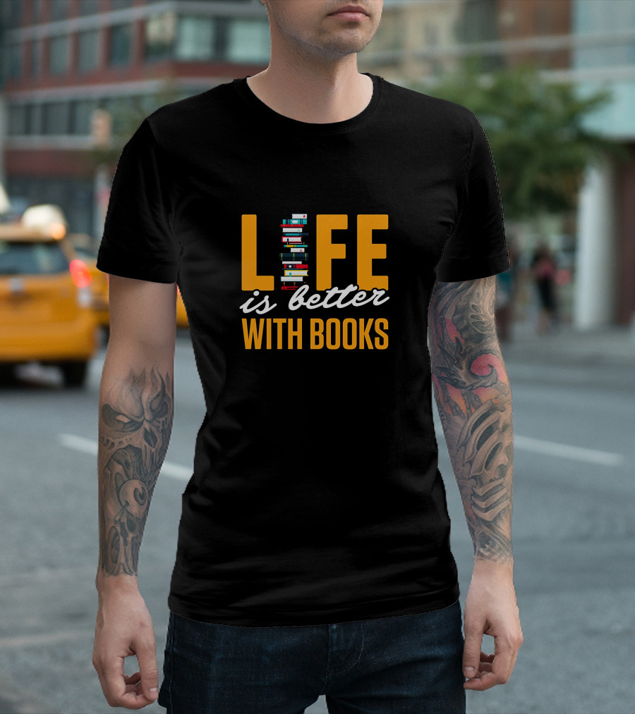 Life Is Better With Books Funny Reading Title T-Shirt