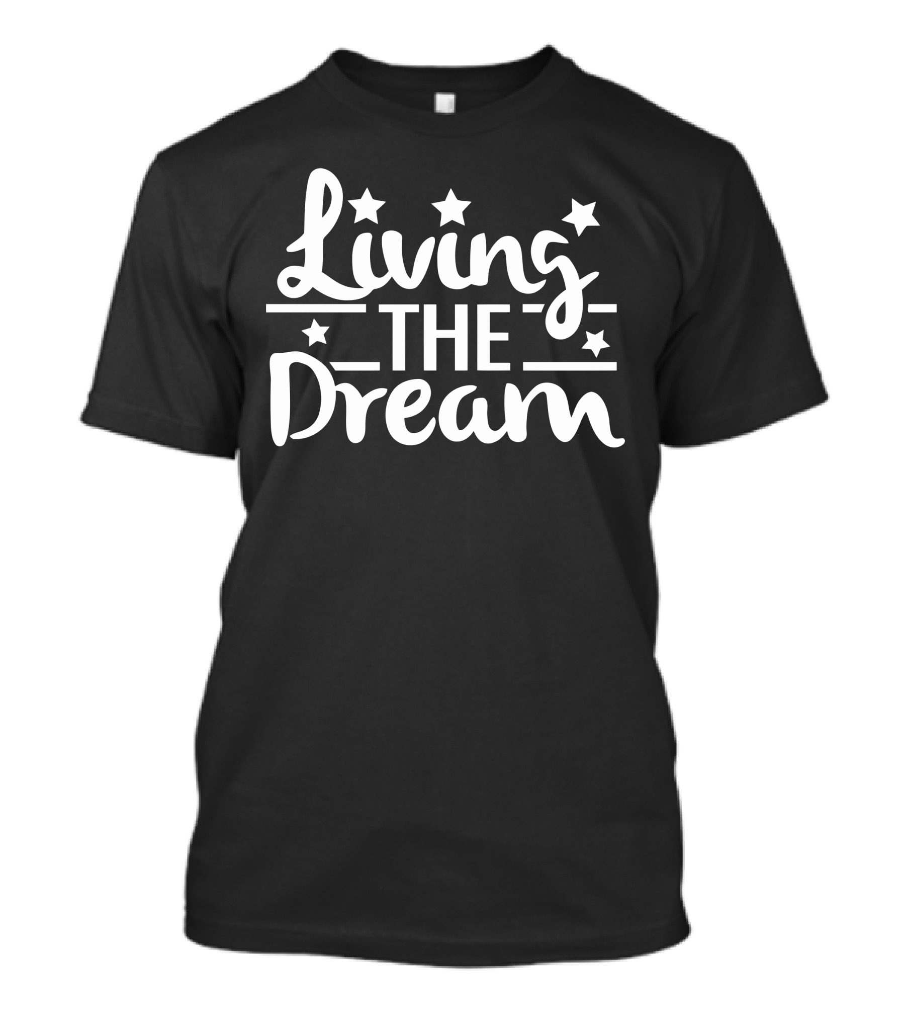 Living The Dream Funny Star Accents T-Shirt