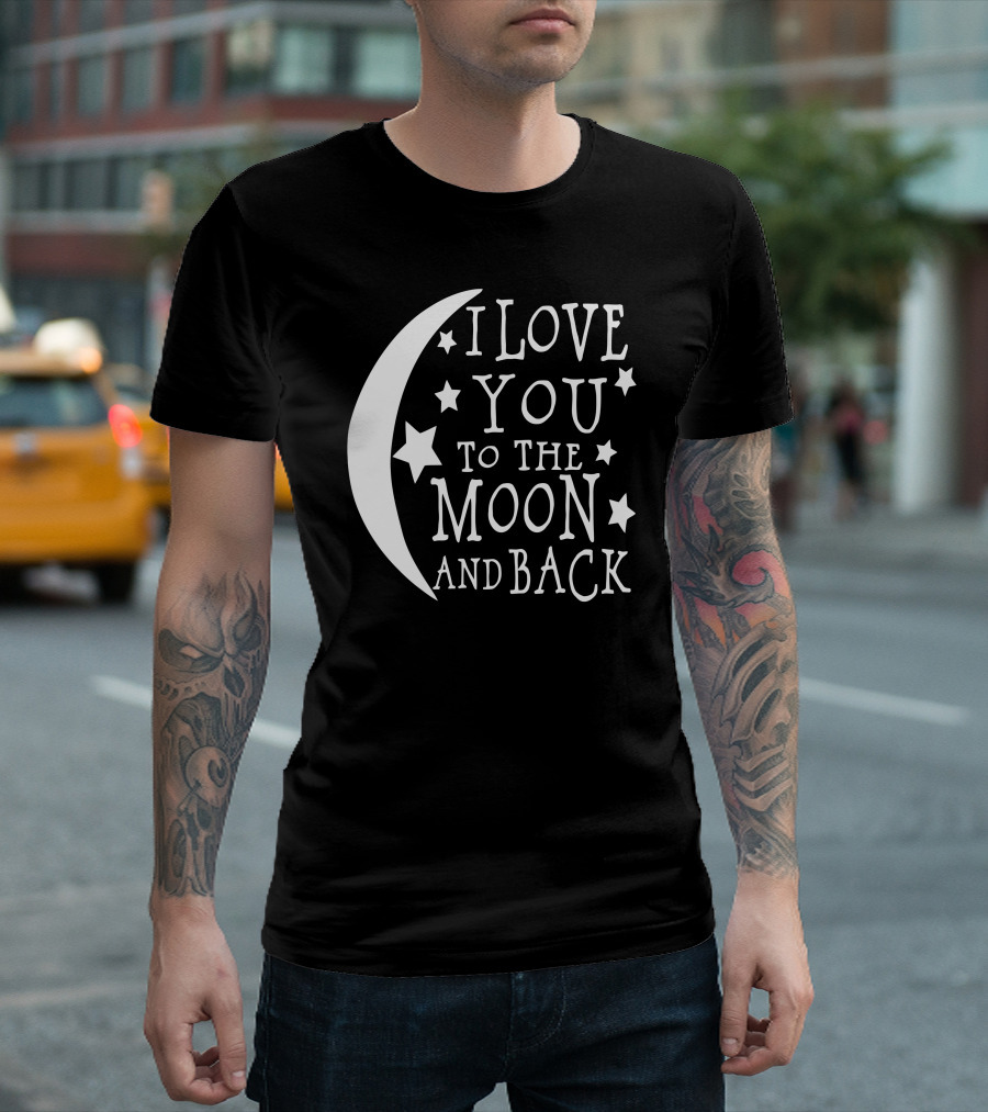 I Love You to the Moon and Back Moon and Stars T-Shirt