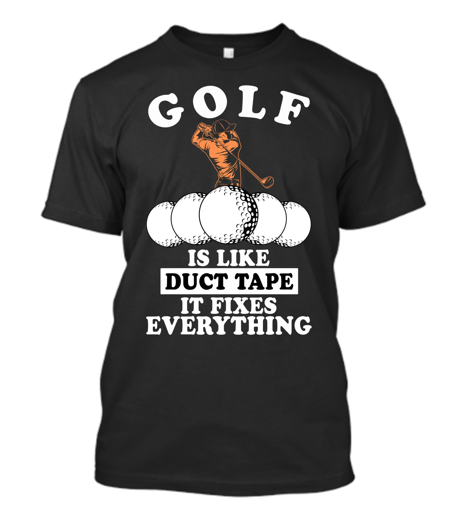 Golf Is Like Duct Tape It Fixes Everything Player With Golf Balls T-Shirt