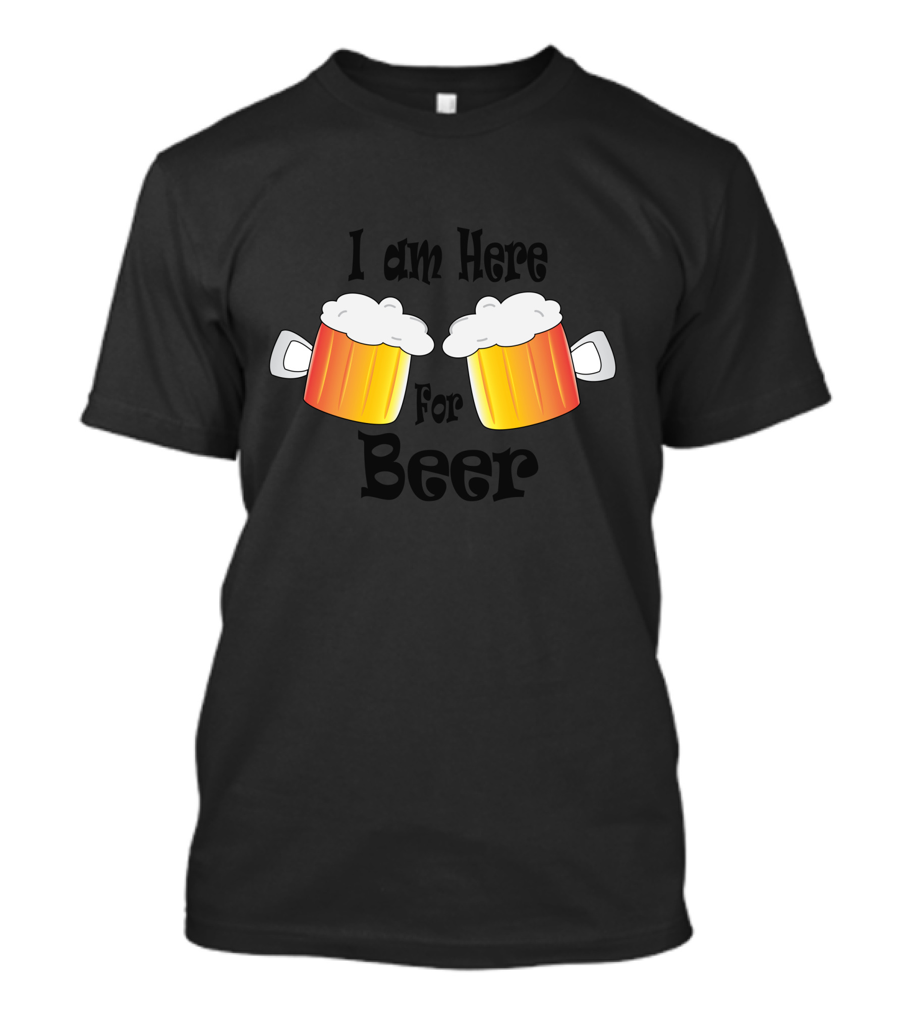 I Am Here For Beer T-Shirt